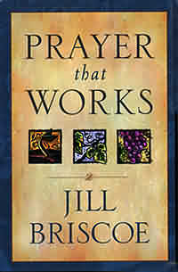 Prayer that Works by Jill Briscoe