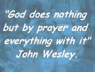 God does nothing but by prayer, and everything with it